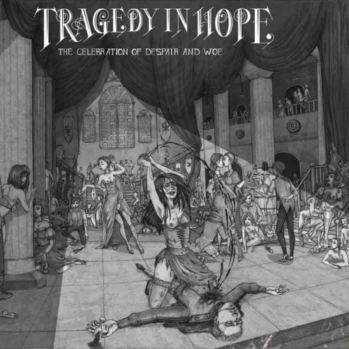 Tragedy In Hope : The Celebration of Despair and Woe